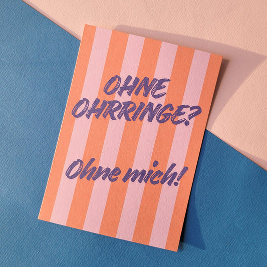 Postkarte "Ohne Ohrringe? Ohne mich!"